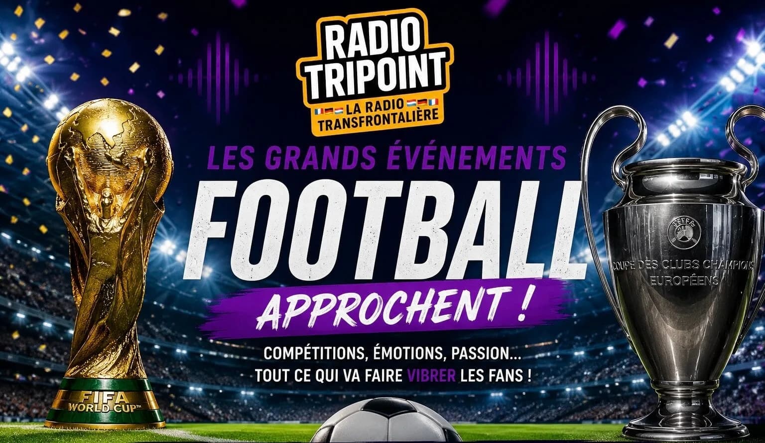 Visuel « Football : les grands événements approchent ! » : le trophée de la Coupe du monde et celui de la Ligue des champions dans un stade illuminé.